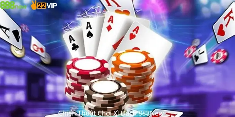 Chiến Thuật Chơi Xì Dách 888New