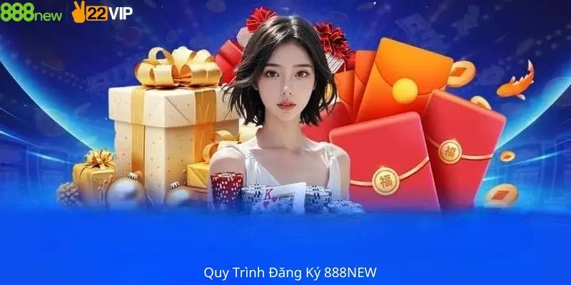 Quy Trình Đăng Ký 888NEW